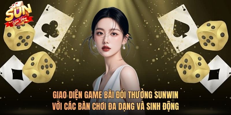 Giao diện game bài đổi thưởng Sunwin với các bàn chơi đa dạng và sinh động