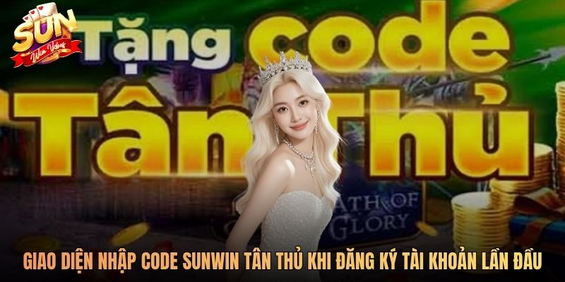 Giao diện nhập code sunwin tân thủ khi đăng ký tài khoản lần đầu