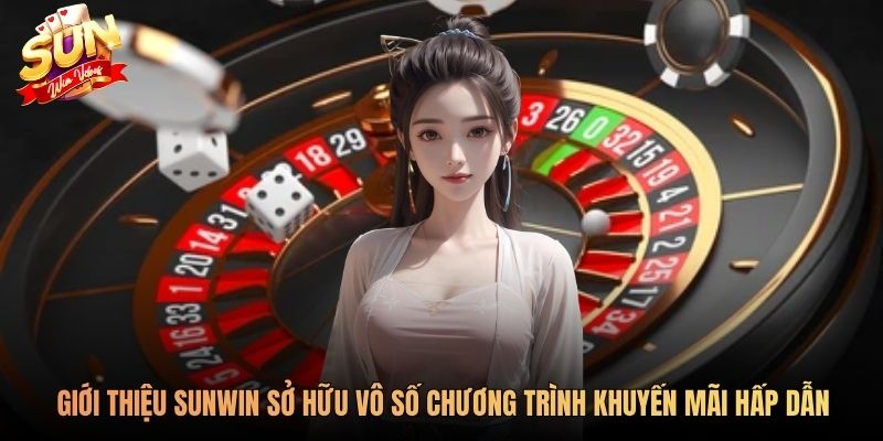 Giới thiệu Sunwin sở hữu vô số chương trình khuyến mãi hấp dẫn