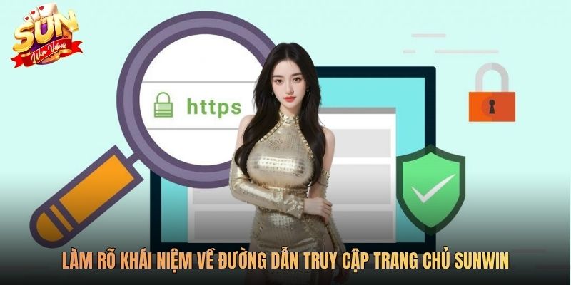 Làm rõ khái niệm về đường dẫn truy cập trang chủ SUNWIN