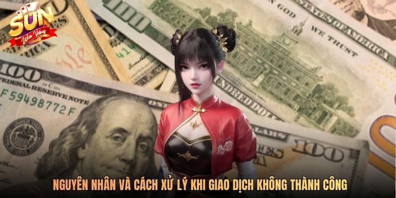 Nguyên nhân và cách xử lý khi giao dịch không thành công