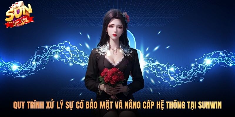 Quy trình xử lý sự cố bảo mật và nâng cấp hệ thống tại Sunwin