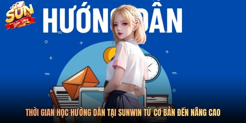 Thời gian học hướng dẫn tại Sunwin từ cơ bản đến nâng cao